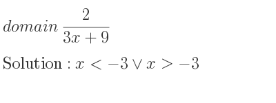 The domain of 2/(3x+9) is x<-3\lor x>-3